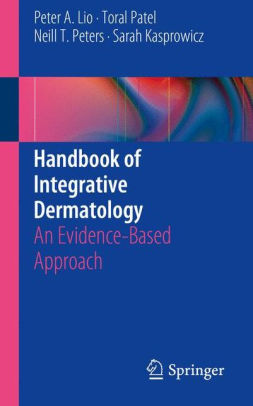 Handbook of Integrative Dermatology by Peter A. Lio