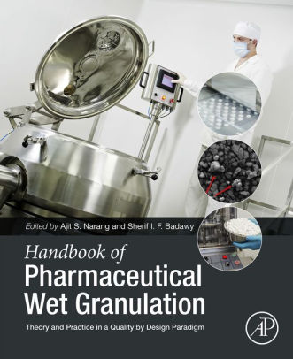 Handbook of Pharmaceutical Wet Granulation - Theory and Practice in a Quality by Design Paradigm by Ajit S. Narang