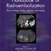 Handbook of Radioembolization by Alexander S. Pasciak