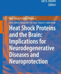 Heat Shock Proteins and the Brain 1st Edition by Alexzander A.A. Asea