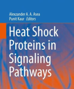 Heat Shock Proteins in Signaling Pathways by Alexzander A. A. Asea
