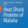 Heat Shock Proteins of Malaria By Addmore Shonhai