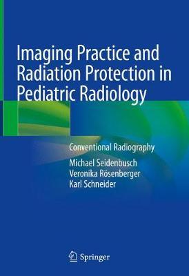 Imaging Practice and Radiation Protection by Michael Seidenbusch