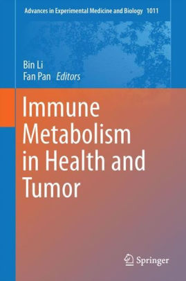 Immune Metabolism in Health and Tumor by Bin Li