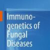 Immunogenetics of Fungal Diseases By Agostinho Carvalho
