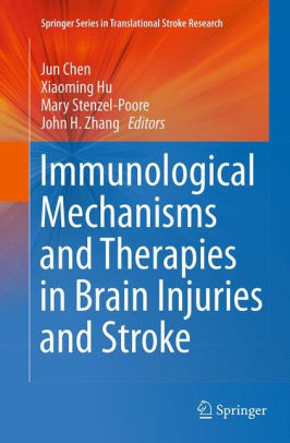 Immunological Mechanisms and Therapies in Brain by Jun Chen