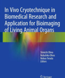 In Vivo Cryotechnique in Biomedical Research and Application by Ohno