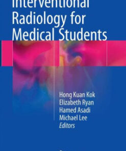 Interventional Radiology for Medical Students by Hong Kuan Kok