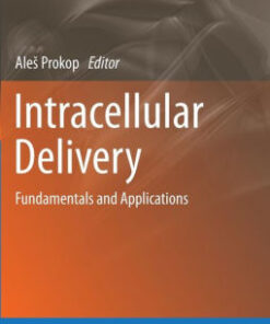 Intracellular Delivery - Fundamentals and Applications by Ales Prokop