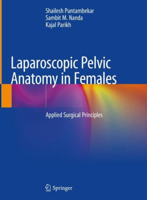 Laparoscopic Pelvic Anatomy in Females by Shailesh Puntambekar