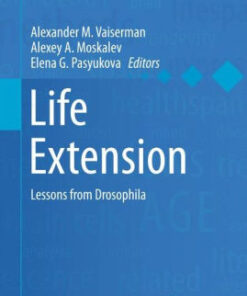 Life Extension - Lessons from Drosophila by Alexander M. Vaiserman