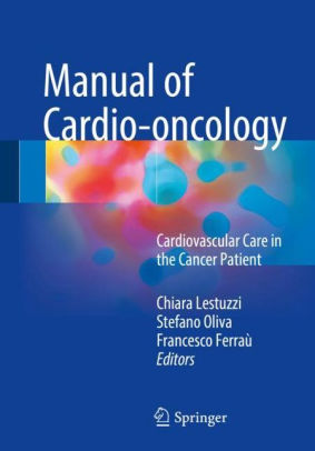Manual of Cardio oncology - Cardiovascular Care in the Cancer Patient by Lestuzzi