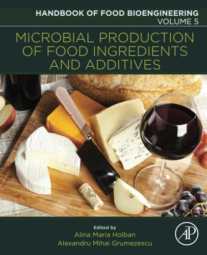 Microbial Production of Food Ingredients and Additives By Alexandru Mihai Grumezescu
