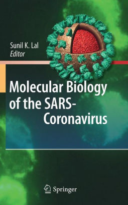 Molecular Biology of the SARS Coronavirus by Sunil K. Lal