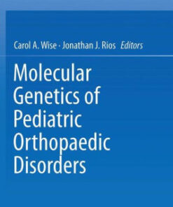 Molecular Genetics of Pediatric Orthopaedic Disorders by Wise