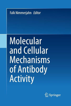 Molecular and Cellular Mechanisms of Antibody Activity by Nimmerjahn