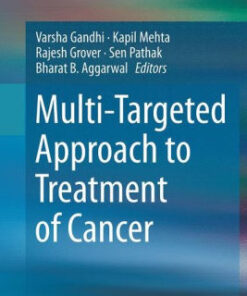 Multi-Targeted Approach to Treatment of Cancer by Varsha Gandhi