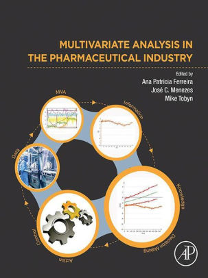 Multivariate Analysis in the Pharmaceutical Industry by Ferreira