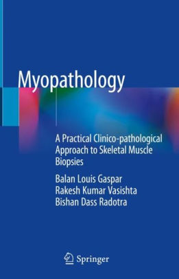 Myopathology - A Practical Clinico pathological Approach by Gaspar