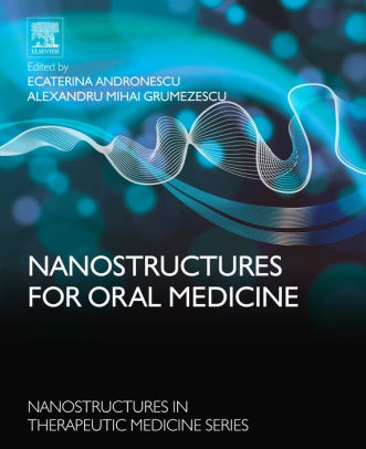 Nanostructures for Oral Medicine By Ecaterina Andronescu