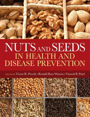 Nuts and Seeds in Health and Disease Prevention by Preedy