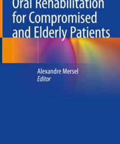 Oral Rehabilitation for Compromised and Elderly Patients By Alexandre Mersel