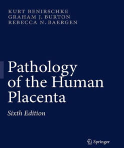 Pathology of the Human Placenta 6th Edition by Kurt Benirschke