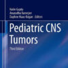 Pediatric CNS Tumors 3rd Edition by Nalin Gupta