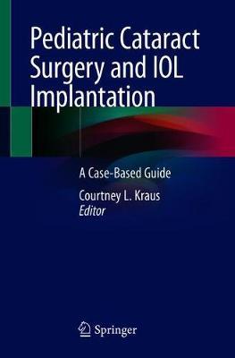Pediatric Cataract Surgery and IOL Implantation by Kraus