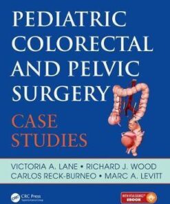 Pediatric Colorectal and Pelvic Surgery - Case Studies By Lane