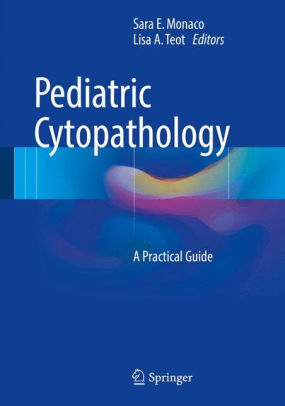 Pediatric Cytopathology - A Practical Guide by Monaco