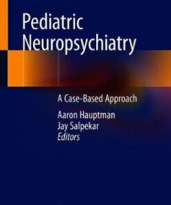 Pediatric Neuropsychiatry - A Case Based Approach by Hauptman