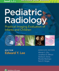 Pediatric Radiology - Practical Imaging Evaluation by Edward Lee