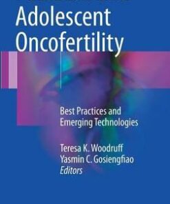 Pediatric and Adolescent Oncofertility by Teresa K. Woodruff