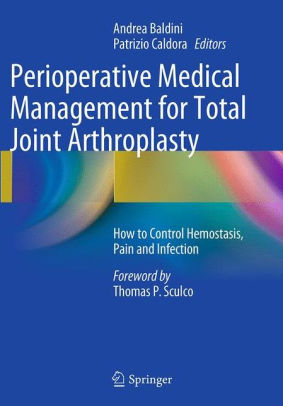 Perioperative Medical Management for Total Joint Arthroplasty by Andrea Baldini