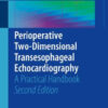 Perioperative Two Dimensional Transesophageal Echocardiography 2nd Ed by Vegas