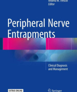 Peripheral Nerve Entrapments - Clinical Diagnosis and Management by Andrea M Trescot