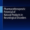 Pharmacotherapeutic Potential of Natural Products by Amritpal Singh Saroya