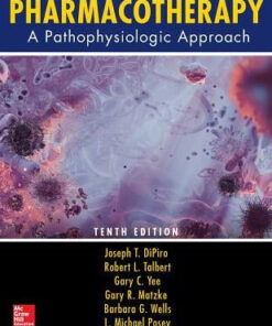Pharmacotherapy - A Pathophysiologic Approach 10th Edition by Yee
