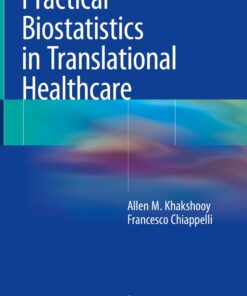 Practical Biostatistics in Translational Healthcare By Allen M. Khakshooy; Francesco Chiappelli
