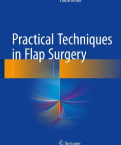 Practical Techniques in Flap Surgery by Yuichi Hirase