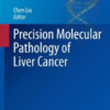 Precision Molecular Pathology of Liver Cancer by Chen Liu