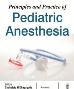 Principles and Practice of Pediatric Anesthesia by Dhayagude