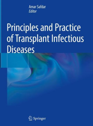 Principles and Practice of Transplant Infectious Diseases by Amar Safdar