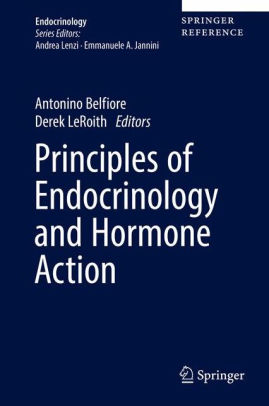 Principles of Endocrinology and Hormone Action by Belfiore