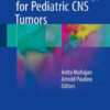 Radiation Oncology for Pediatric CNS Tumors by Mahajan