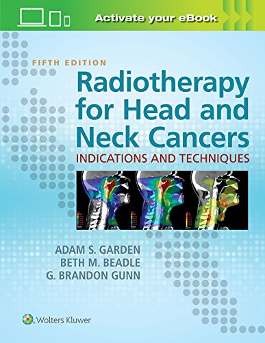 Radiotherapy for Head and Neck Cancers - Indications and Techniques 5th Edition By Adam S. Garden