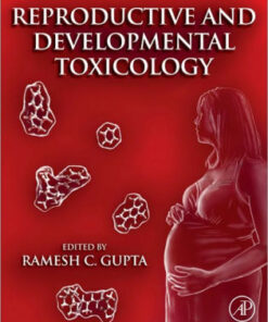 Reproductive and Developmental Toxicology by Ramesh C. Gupta