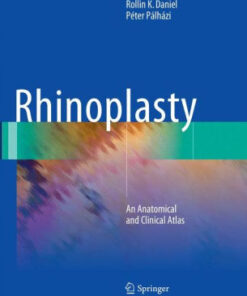 Rhinoplasty - An Anatomical and Clinical Atlas by Daniel