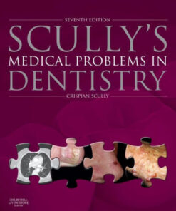 Scully's Medical Problems in Dentistry 7th Edition by Crispian Scully
